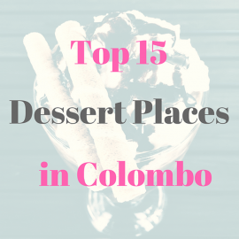 Top 15 Dessert Places in Colombo
